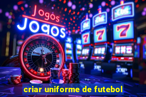 criar uniforme de futebol